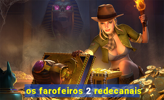 os farofeiros 2 redecanais